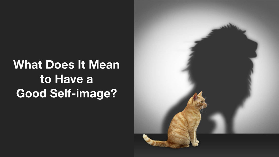 What Does It Mean to Have a Good Self Image?