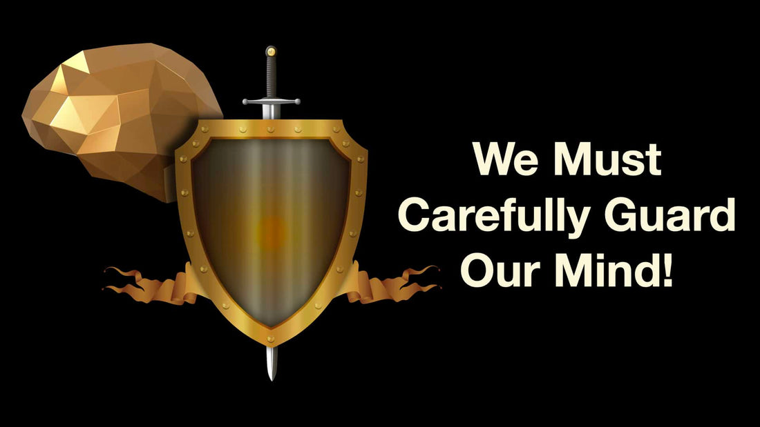 We Must Carefully Guard Our Mind