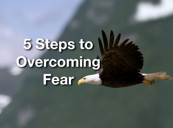 5 Steps to Overcoming Fear