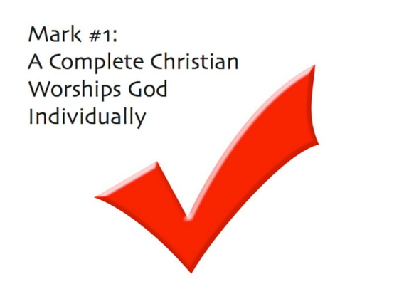 The 1st Mark of a Complete Christian: Worships God Individually