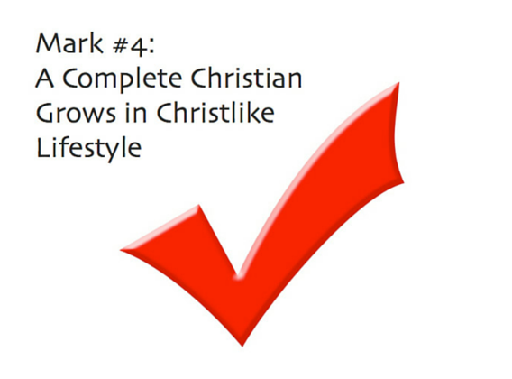 The 4th Mark of a Complete Christian: Grows in Christlike Lifestyle