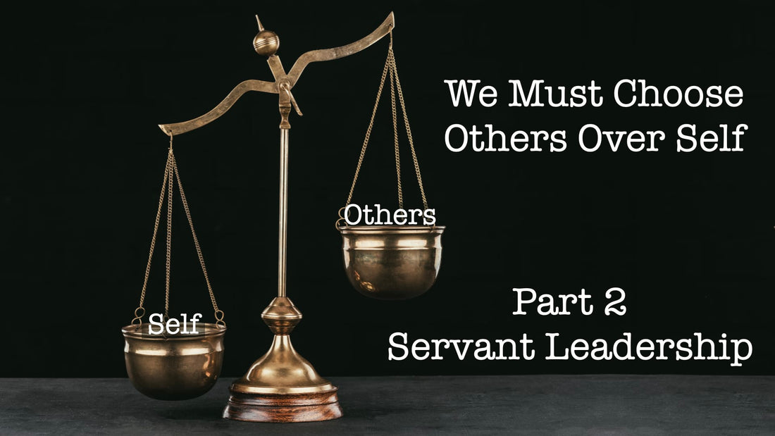 We Must Choose Others Over Self - Part 2