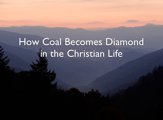 How Coal Becomes Diamond in the Christian Life
