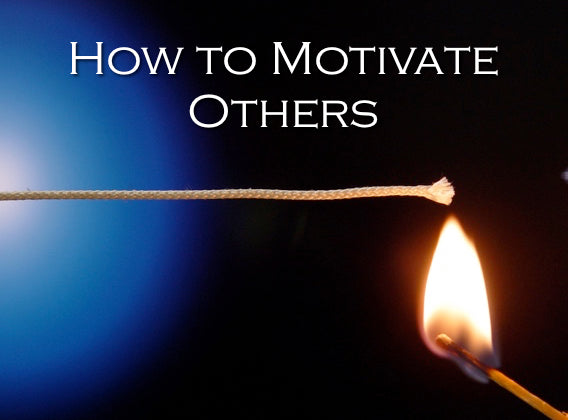 How to Motivate Others