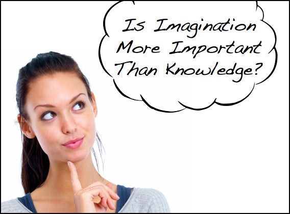 Is Imagination More Important Than Knowledge?