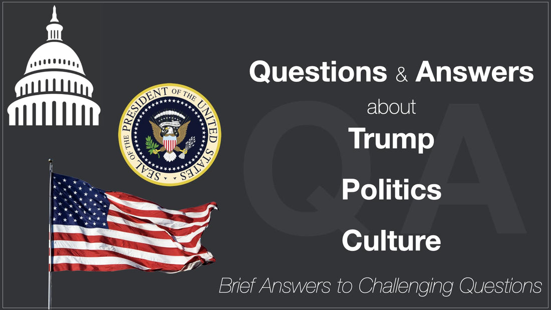 Questions and Answers About Trump, Politics and Culture