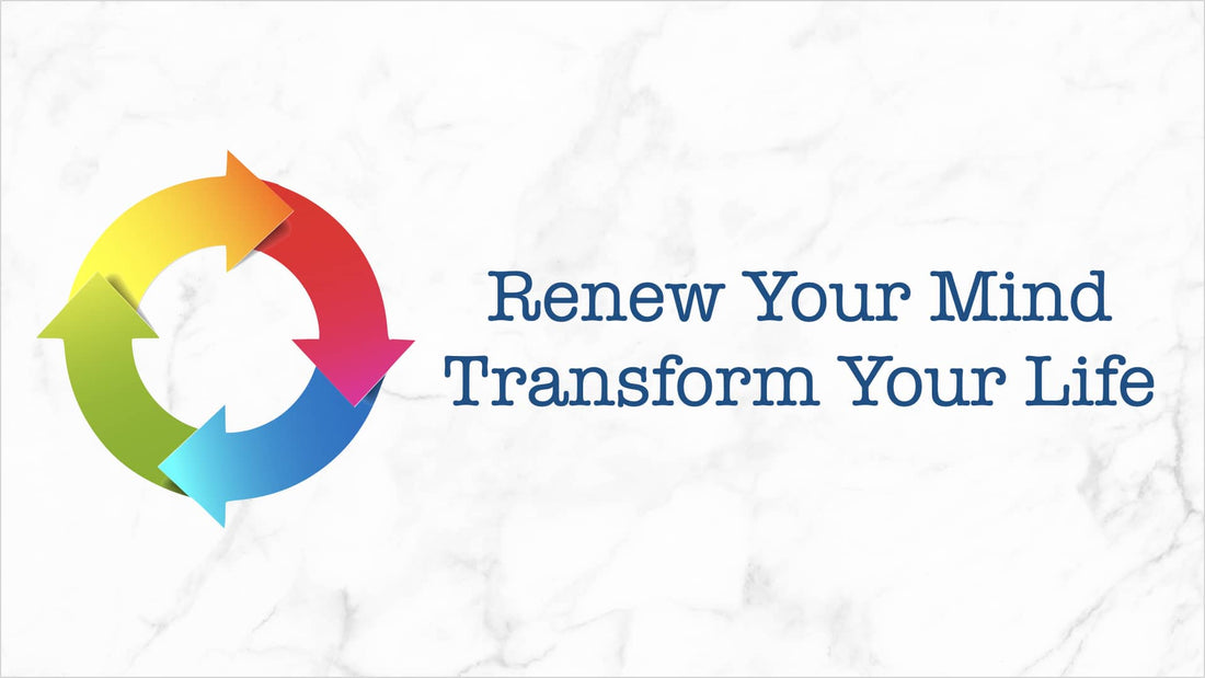 Renew Your  Mind ~ Transform Your Life