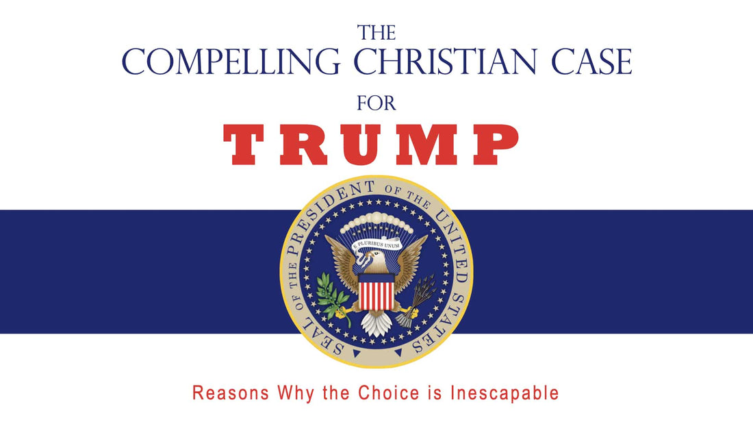 The Compelling Christian Case for Trump