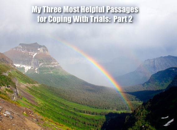 My Three Most Helpful Passages for Coping With Trials:  Part 2