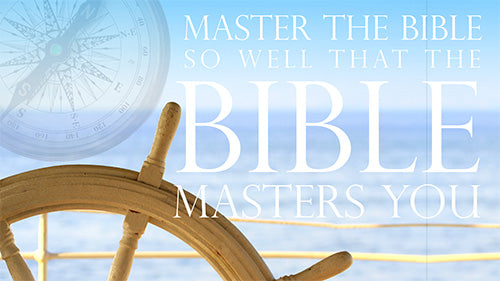 Master the Bible So Well That the Bible Masters You: